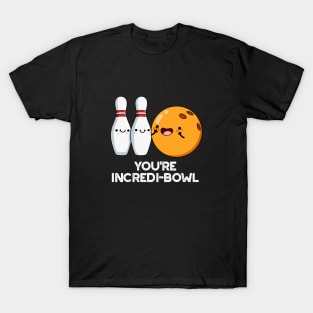 You're Incredi-bowl Cute Bowling Pun T-Shirt